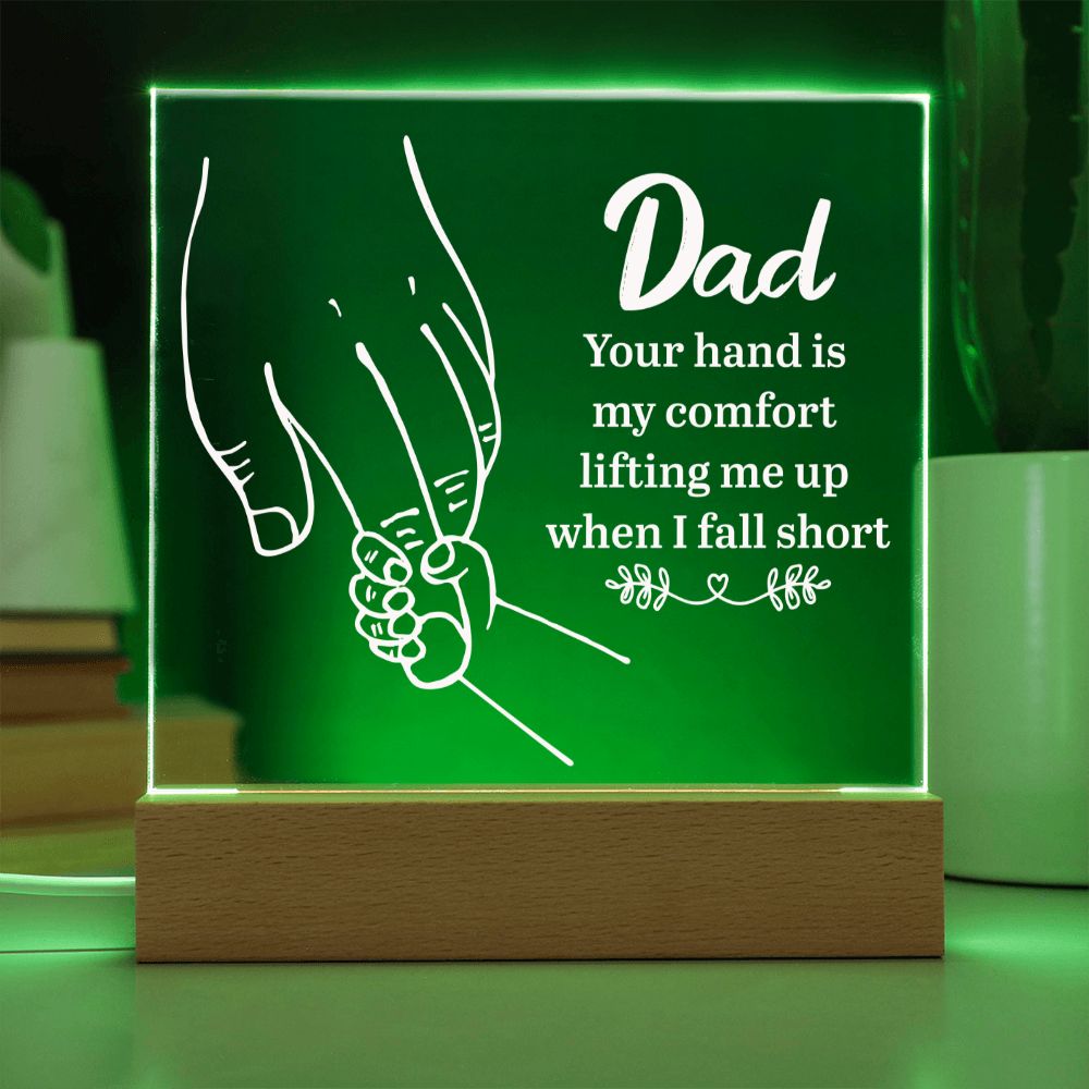 Dad | Your hand is my comfort lifting me up when I fall short - Square Acrylic Plaque