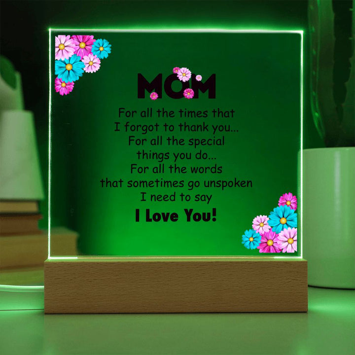 Mom | For all the times that I for got to thank you for all to thank you - Square Acrylic Plaque