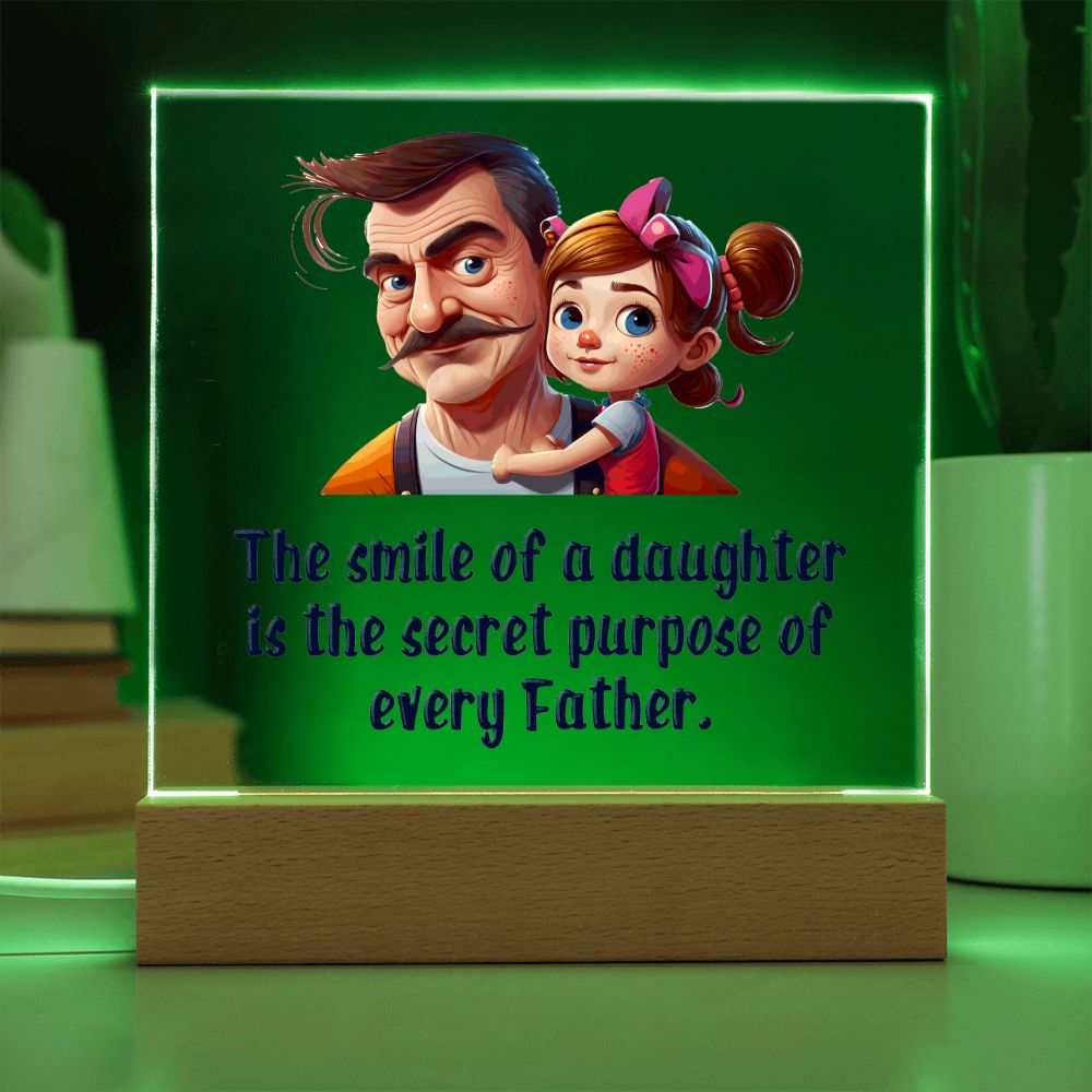 The smile of a Daughter is the secret purpose of every Father - Square Acrylic Plaque