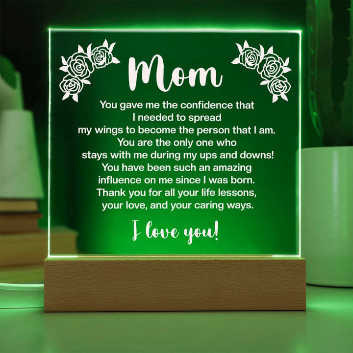 Mom | You gave me the confidence that I needed to spread my wings to become the person that I am - Square Acrylic Plaque