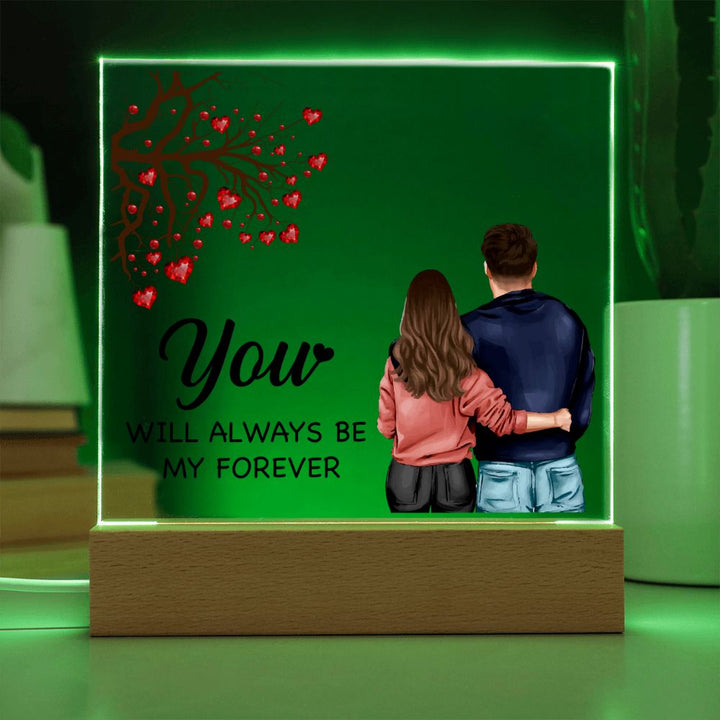 You will always be My Forever - Square Acrylic Plaque