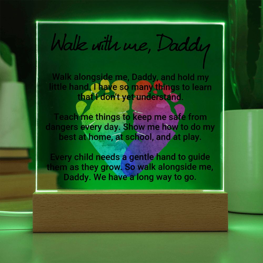 Daddy | Walk with me, Daddy, Walk alongside me, Daddy and hold my little hand - Square Acrylic Plaque