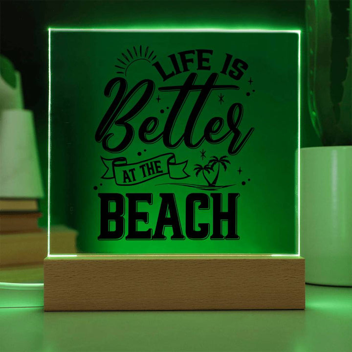 Life is Better at the Beach - Square Acrylic Plaque