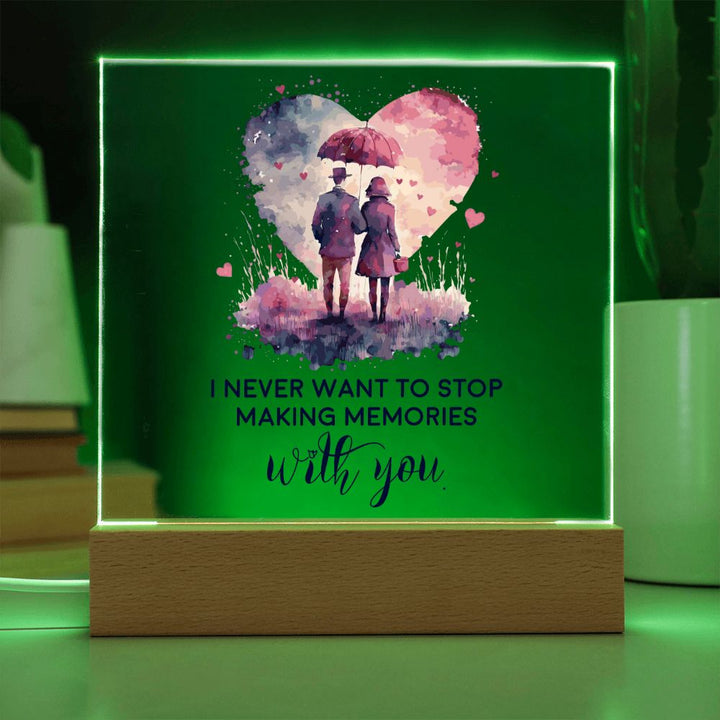 I never want to stop making memories with you - Square Acrylic Plaque