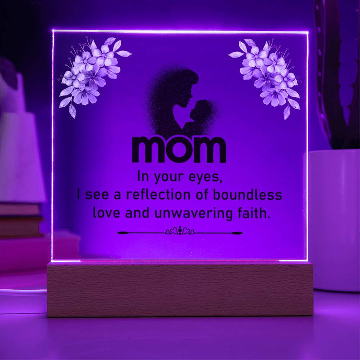 Mom | In your eyes, I see a reflection of boundless love and unwavering faith - Square Acrylic Plaque