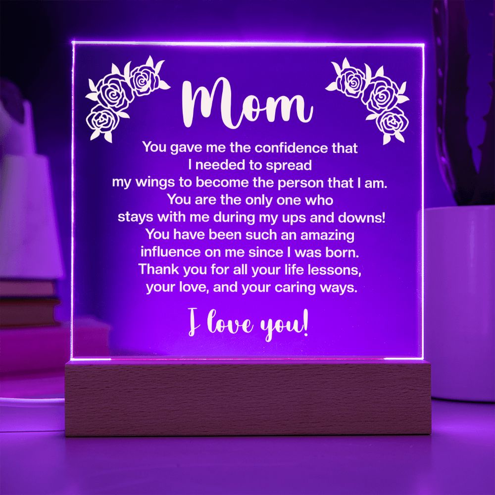 Mom | You gave me the confidence that I needed to spread my wings to become the person that I am - Square Acrylic Plaque