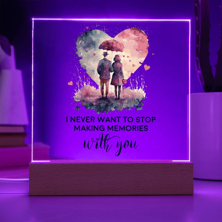 I never want to stop making memories with you - Square Acrylic Plaque