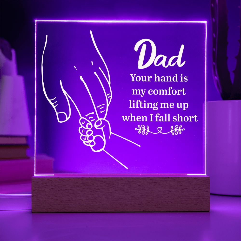 Dad | Your hand is my comfort lifting me up when I fall short - Square Acrylic Plaque