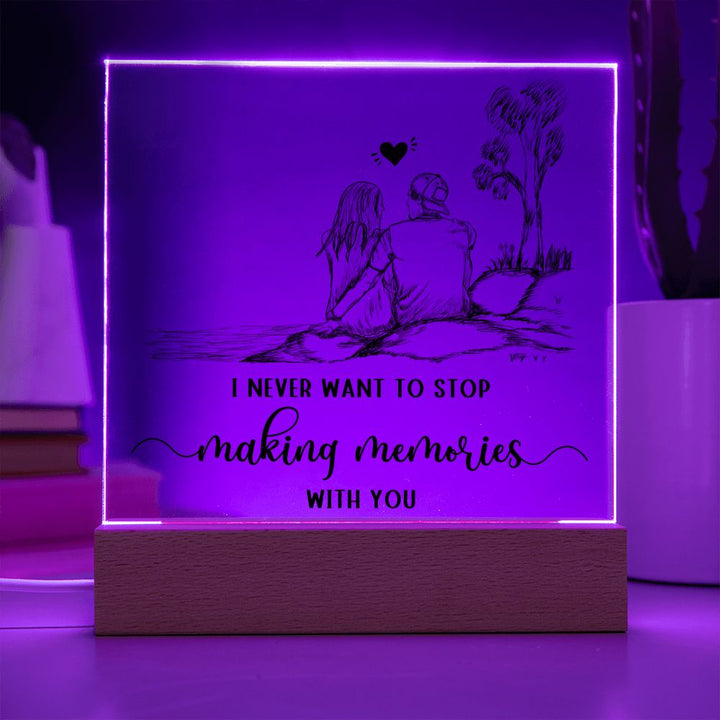 I never want to stop making memories with you - Square Acrylic Plaque