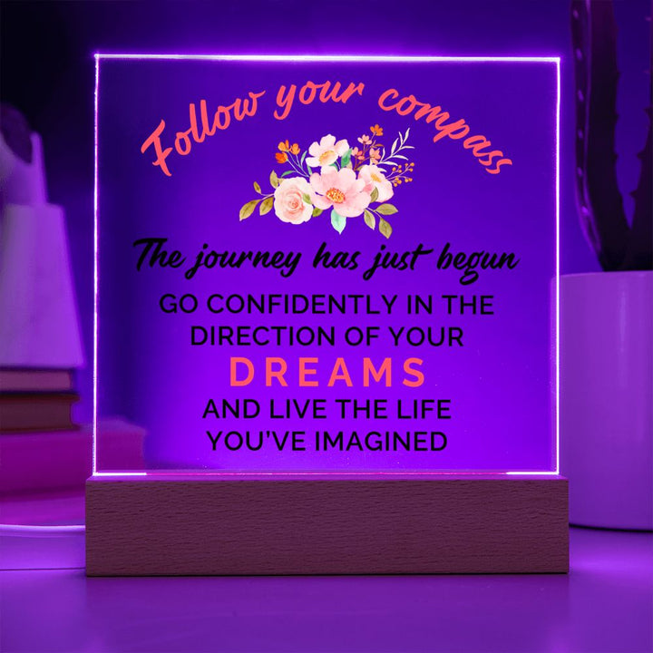 The journey has just begun go confidently in the direction of your Dreams and Live the live - Square Acrylic Plaque