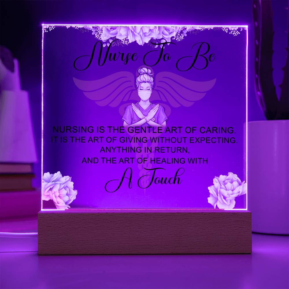 Nurse to Be | Nursing is the Gentle Art of Caring - Square Acrylic Plaque