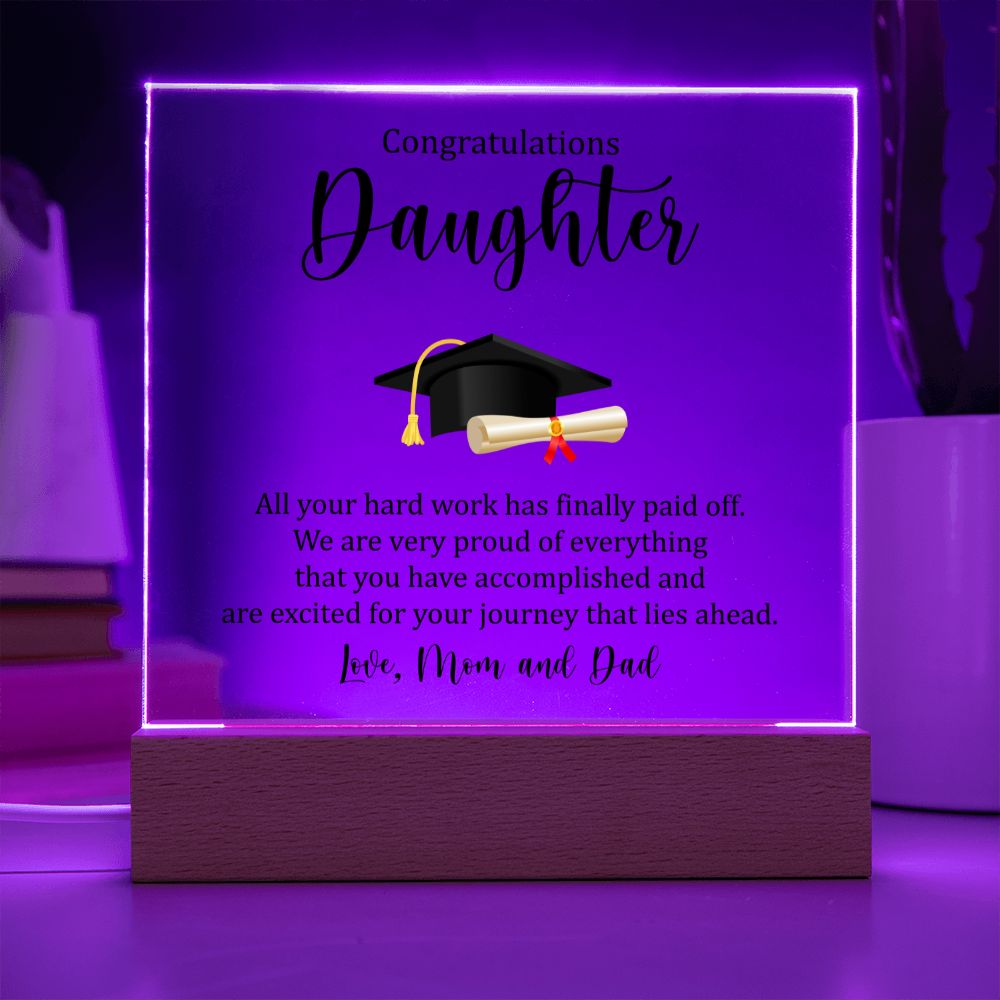 Congratulations Daughter | All your hard work has finally paid off. - Square Acrylic Plaque