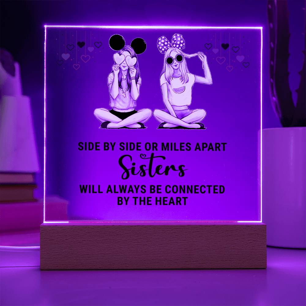 Sisters | Side by Side or Miles Apart Sisters will always be connected by the Heart - Square Acrylic Plaque