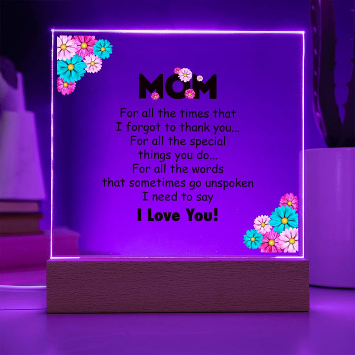 Mom | For all the times that I for got to thank you for all to thank you - Square Acrylic Plaque