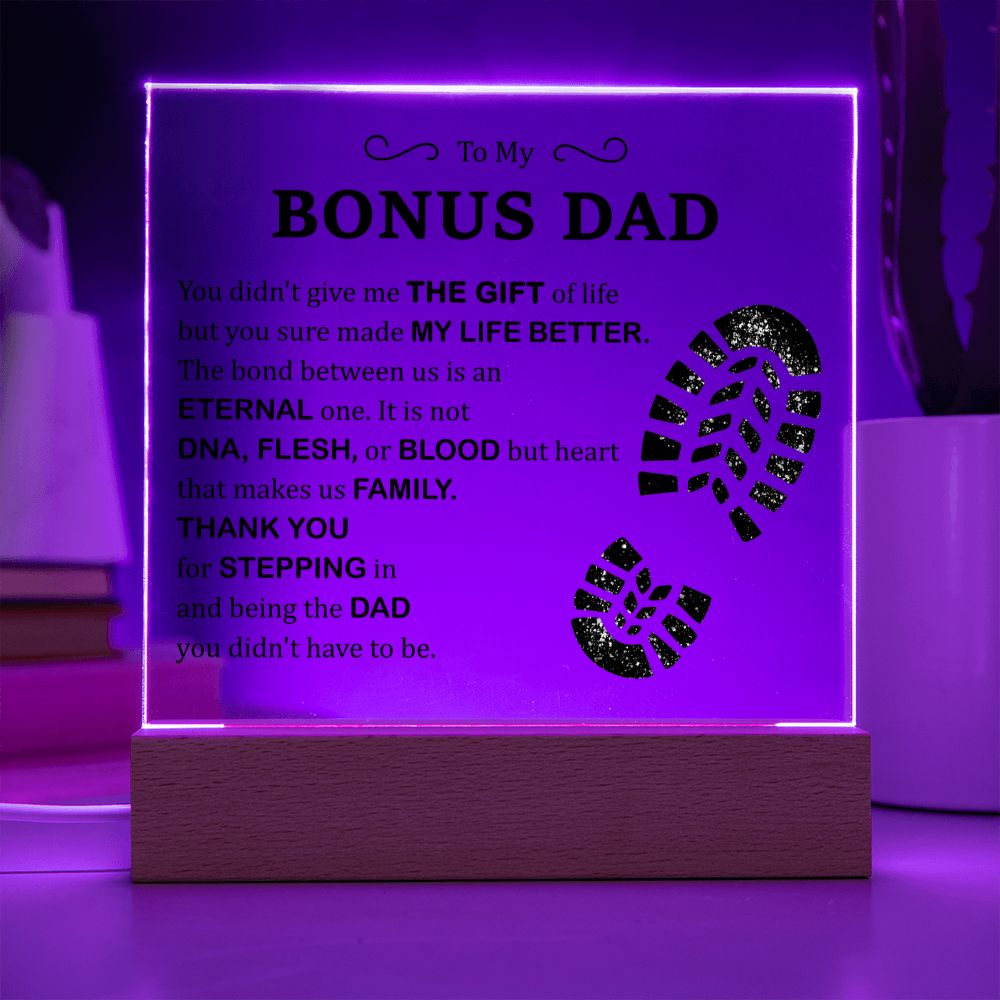 To My Bonus Dad | You didn't give me The Gift of Life but you sure made My Live Better - Square Acrylic Plaque