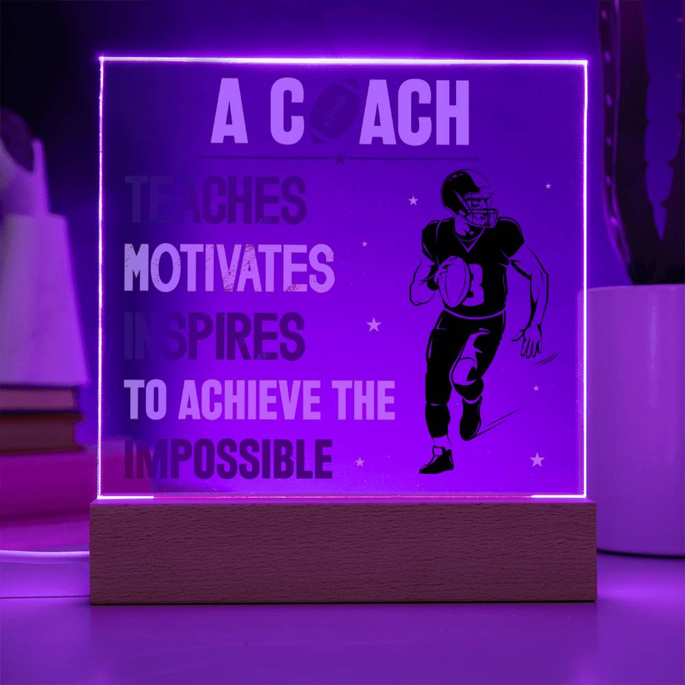 A Coach Teaches, Motivates, Inspires To Achieve the Impossible - Square Acrylic Plaque