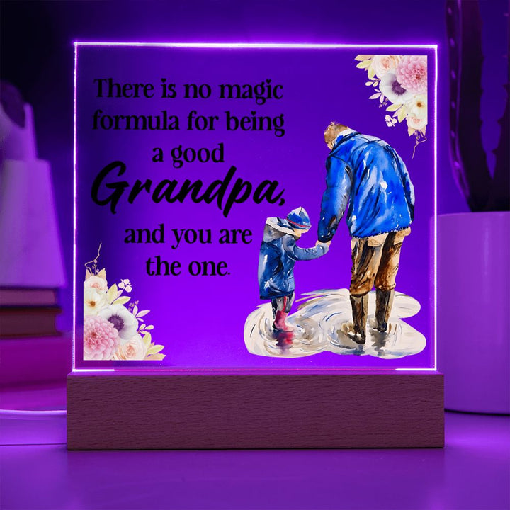 There is no magic formula for being a good Grandpa, and you are the one -  Square Acrylic Plaque