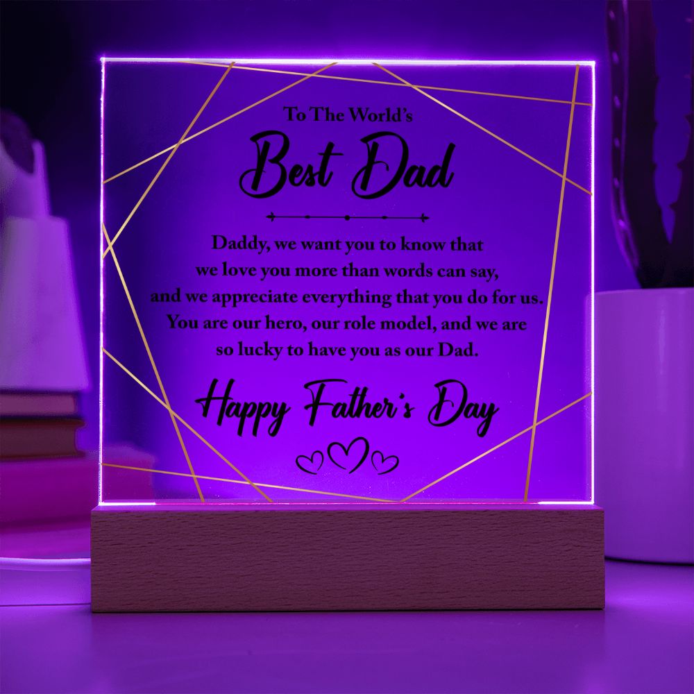 To The World's Best Dad | You are our hero, our role model, and we are so lucky to have you as our Dad - Square Acrylic Plaque