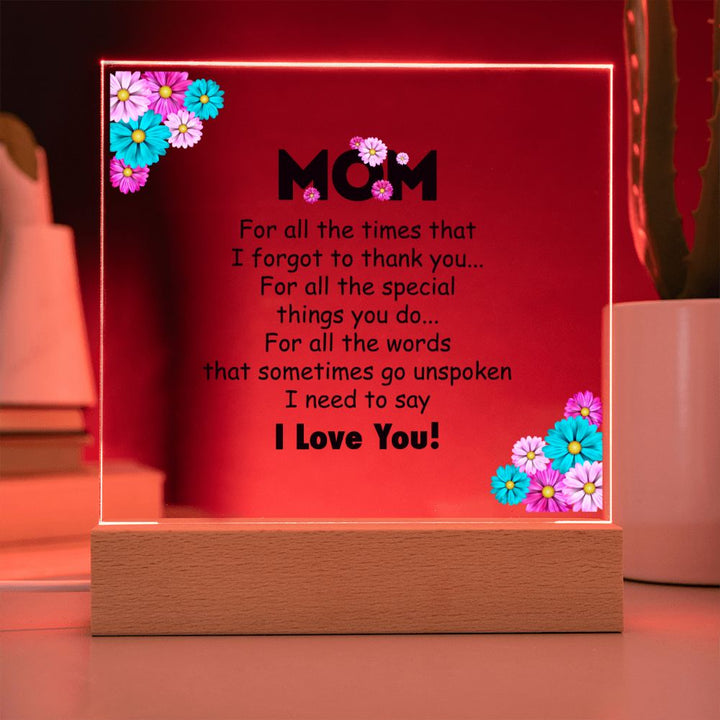 Mom | For all the times that I for got to thank you for all to thank you - Square Acrylic Plaque