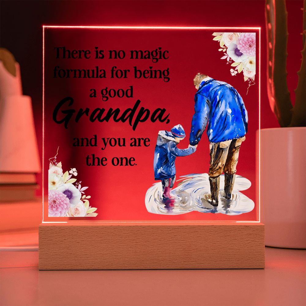 There is no magic formula for being a good Grandpa, and you are the one -  Square Acrylic Plaque