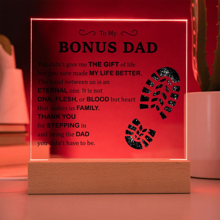 To My Bonus Dad | You didn't give me The Gift of Life but you sure made My Live Better - Square Acrylic Plaque