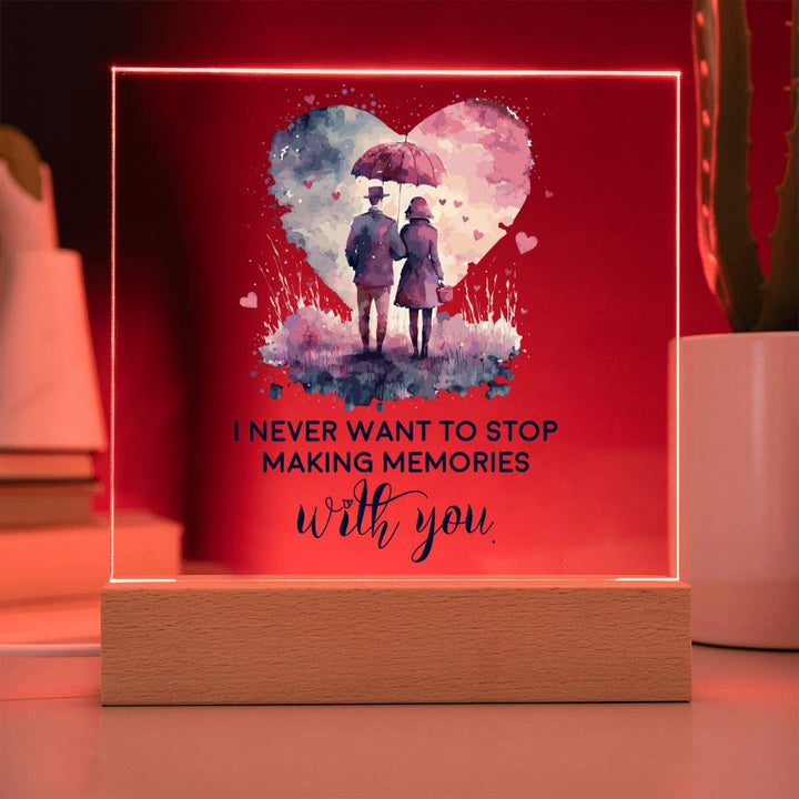 I never want to stop making memories with you - Square Acrylic Plaque