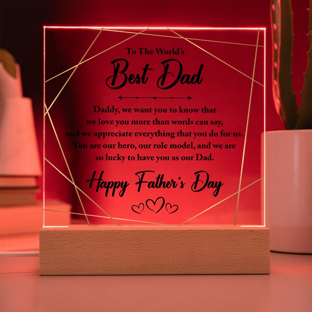 To The World's Best Dad | You are our hero, our role model, and we are so lucky to have you as our Dad - Square Acrylic Plaque