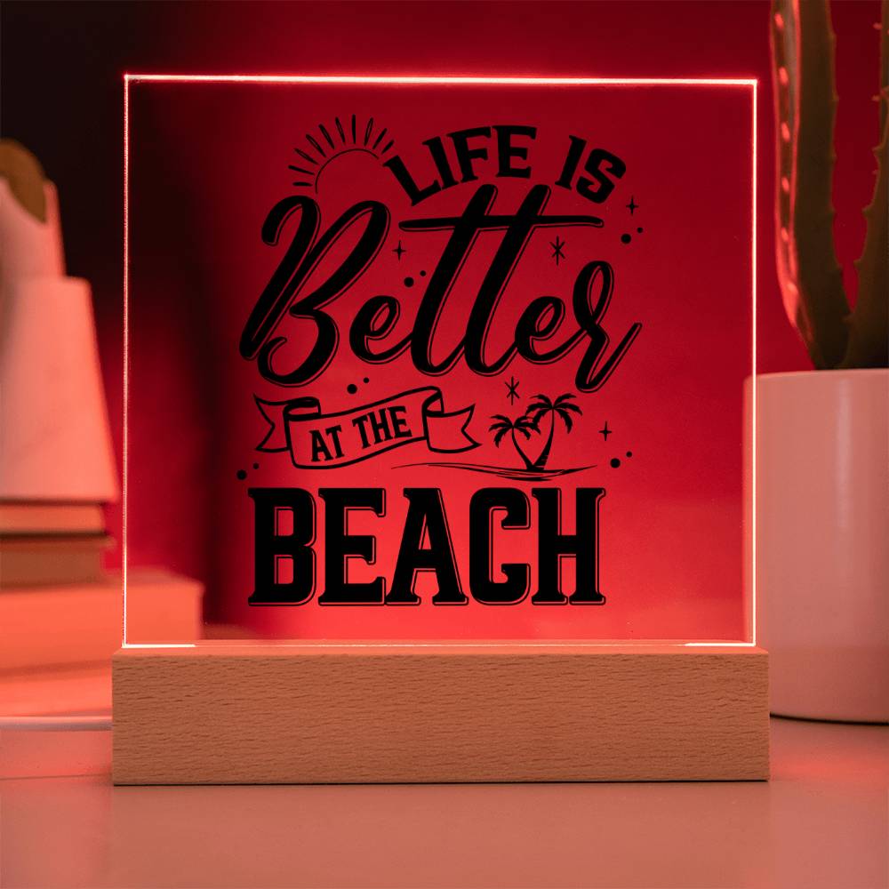 Life is Better at the Beach - Square Acrylic Plaque