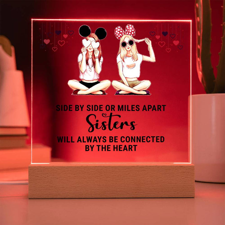 Sisters | Side by Side or Miles Apart Sisters will always be connected by the Heart - Square Acrylic Plaque