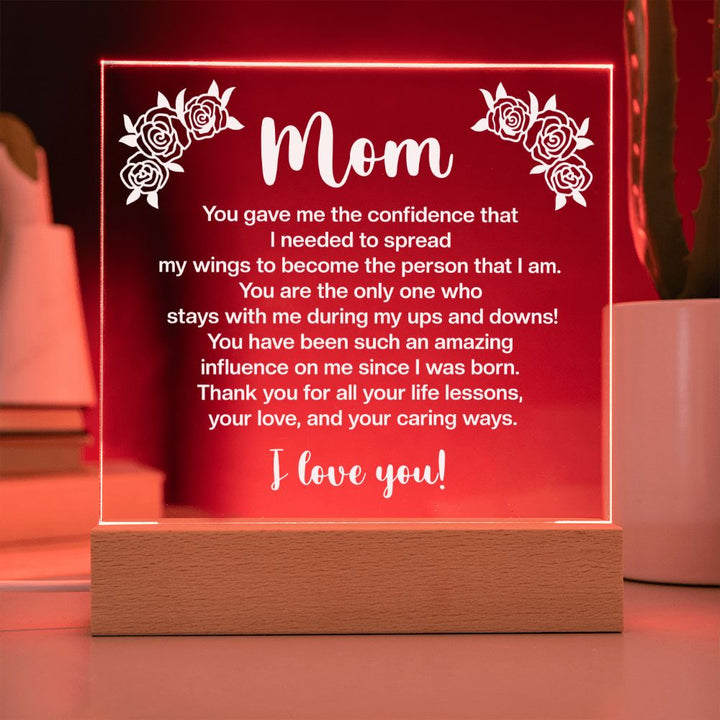 Mom | You gave me the confidence that I needed to spread my wings to become the person that I am - Square Acrylic Plaque