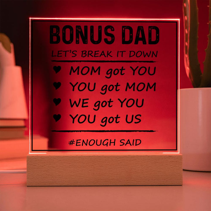 Bonus Dad | Mom got You, You got Mom, We got You, You got Us - Square Acrylic Plaque