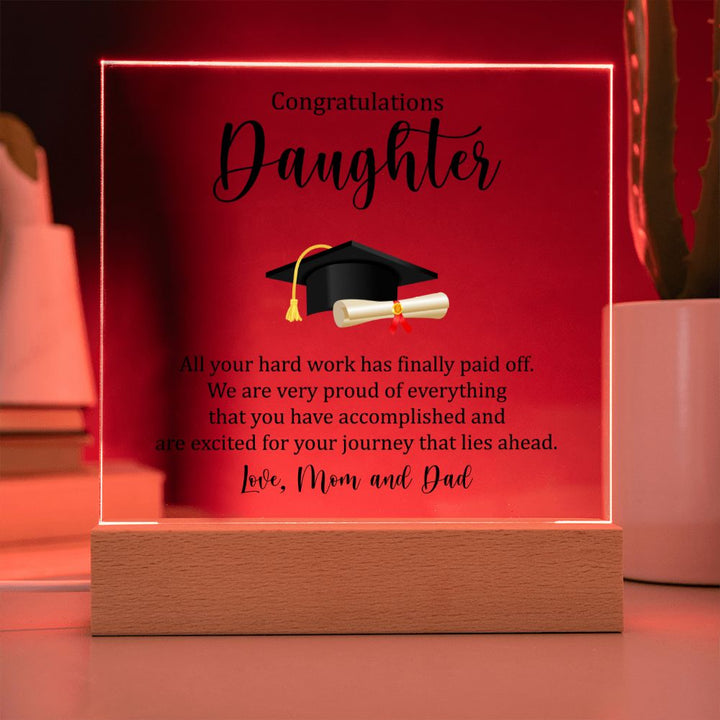 Congratulations Daughter | All your hard work has finally paid off. - Square Acrylic Plaque