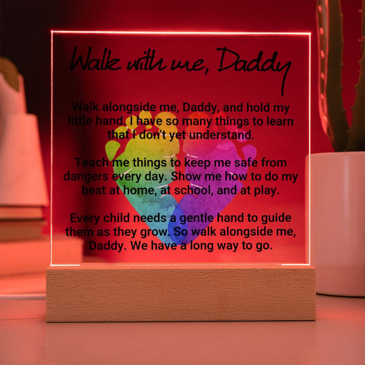 Daddy | Walk with me, Daddy, Walk alongside me, Daddy and hold my little hand - Square Acrylic Plaque