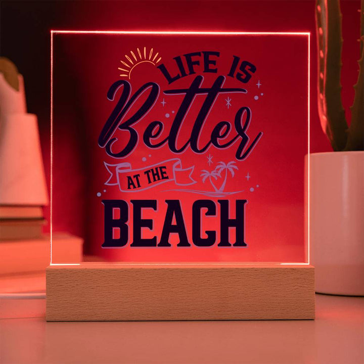 Life is Better at the Beach - Square Acrylic Plaque