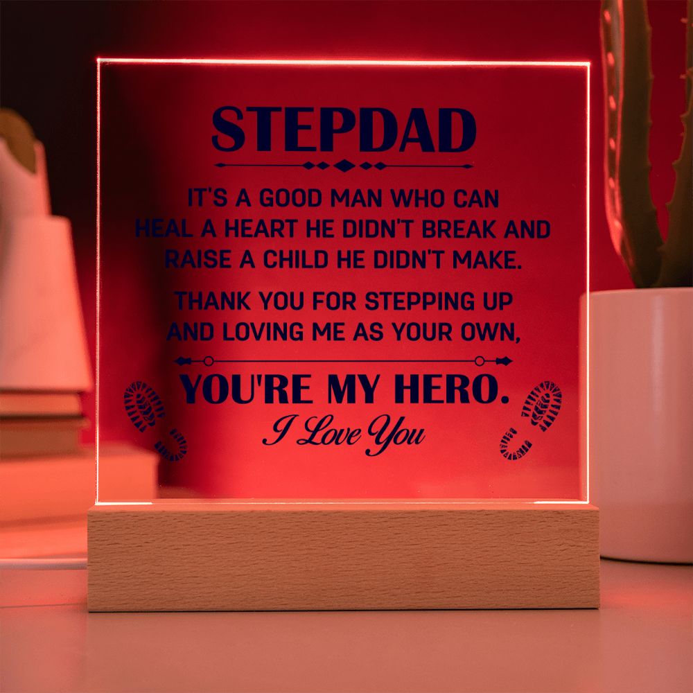 Stepdad | It's a good man who can heal a Heart He Didn't break and raise a child didn't make. - Square Acrylic Plaque