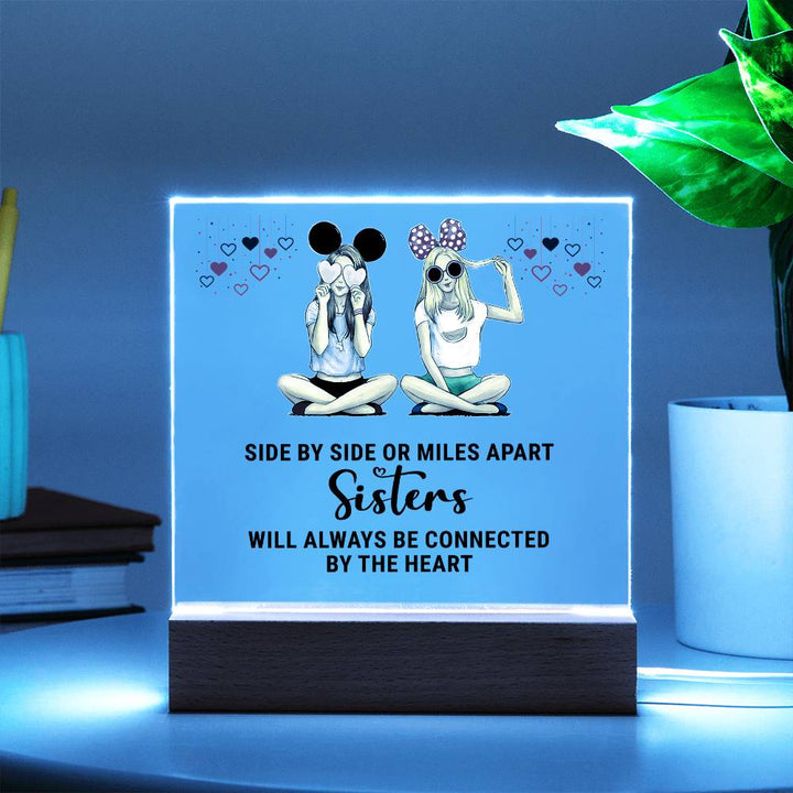 Sisters | Side by Side or Miles Apart Sisters will always be connected by the Heart - Square Acrylic Plaque