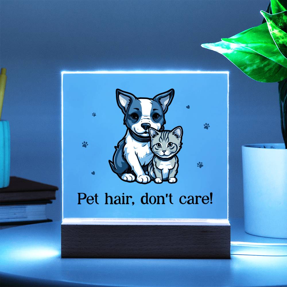 Pet Hair, Don't Care! - Square Acrylic Plaque