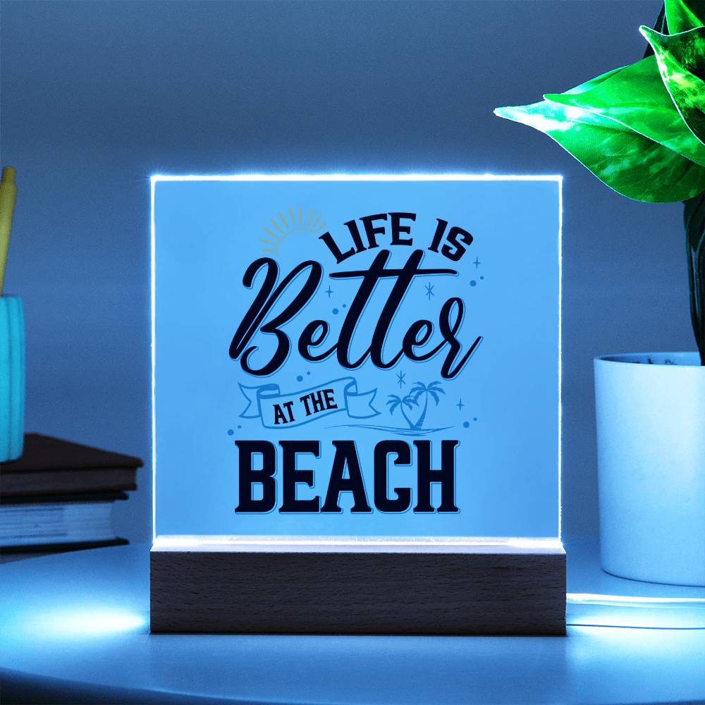 Life is Better at the Beach - Square Acrylic Plaque