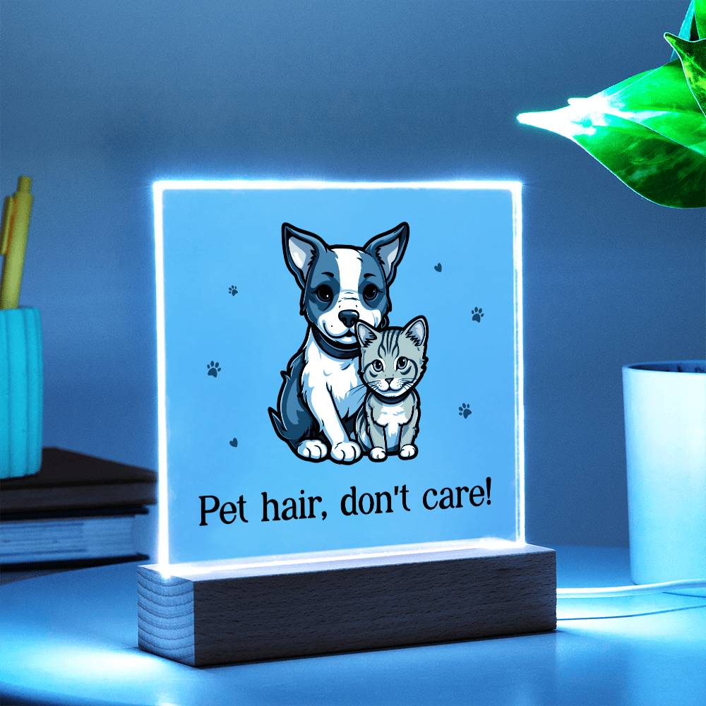 Pet Hair, Don't Care! - Square Acrylic Plaque