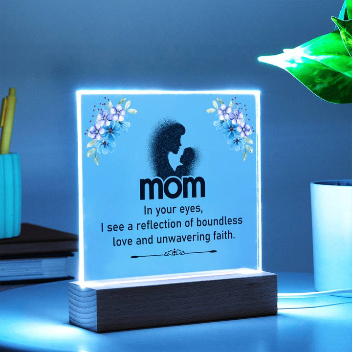 Mom | In your eyes, I see a reflection of boundless love and unwavering faith - Square Acrylic Plaque