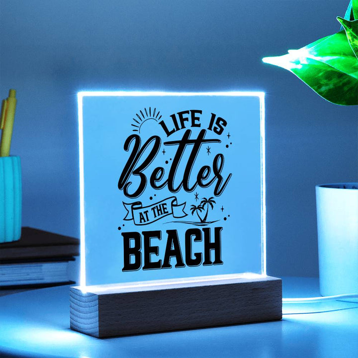 Life is Better at the Beach - Square Acrylic Plaque