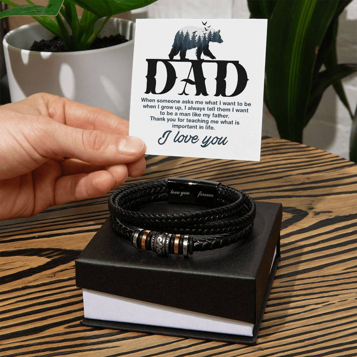 Dad | When someone asks me what I want to be when I grow up, I always tell them I want to be a man like my father. - Love You Forever Bracelet