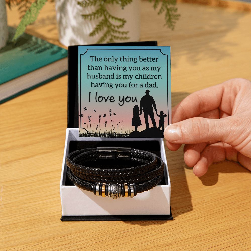 Husband | The only thing better than having you as my Husband is my children having you for a dad - Love You Forever Bracelet