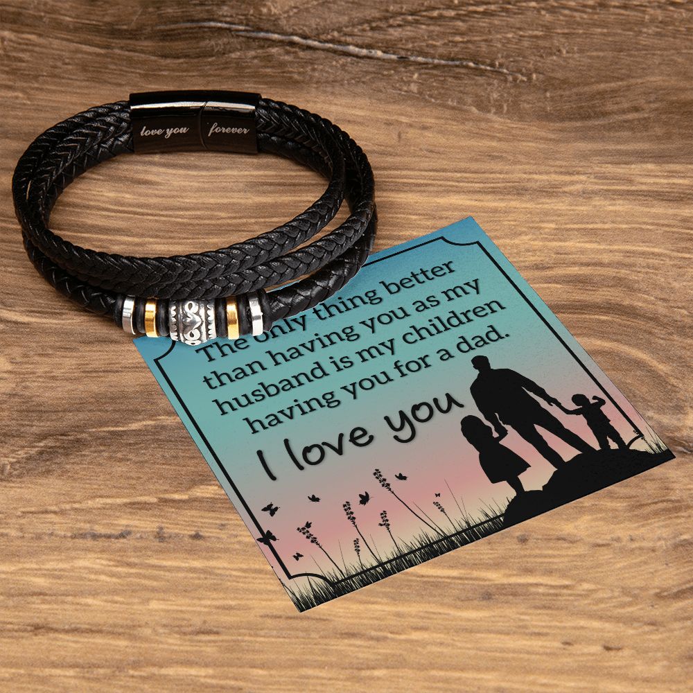 Husband | The only thing better than having you as my Husband is my children having you for a dad - Love You Forever Bracelet