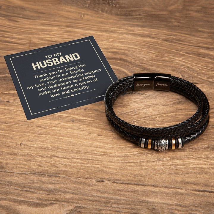 To My Husband | Your unwavering support and dedication as a Father make our home a haven of love and security - Love You Forever Bracelet