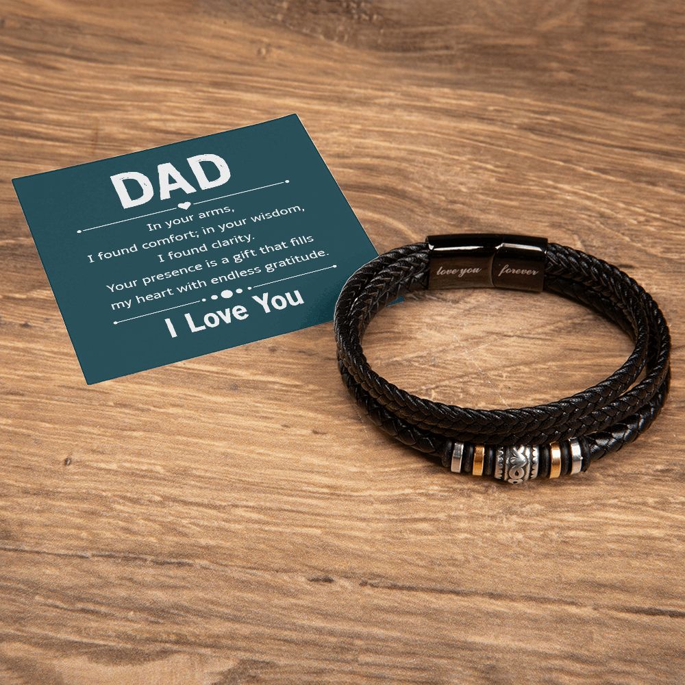 Dad | In your arms, I found comfort; in your wisdom, I found clarity. - Love You Forever Bracelet