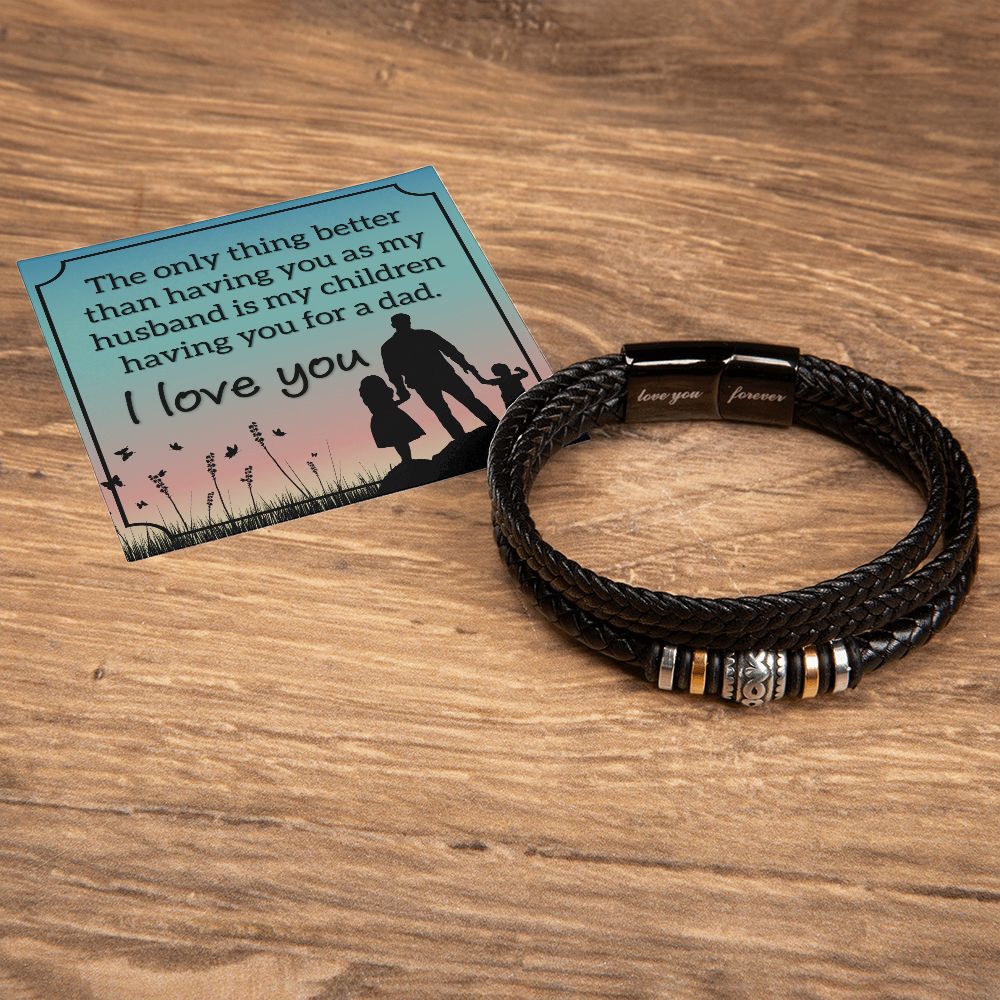 Husband | The only thing better than having you as my Husband is my children having you for a dad - Love You Forever Bracelet