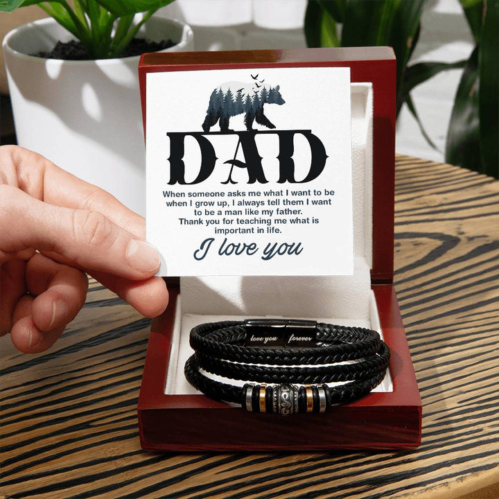 Dad | When someone asks me what I want to be when I grow up, I always tell them I want to be a man like my father. - Love You Forever Bracelet