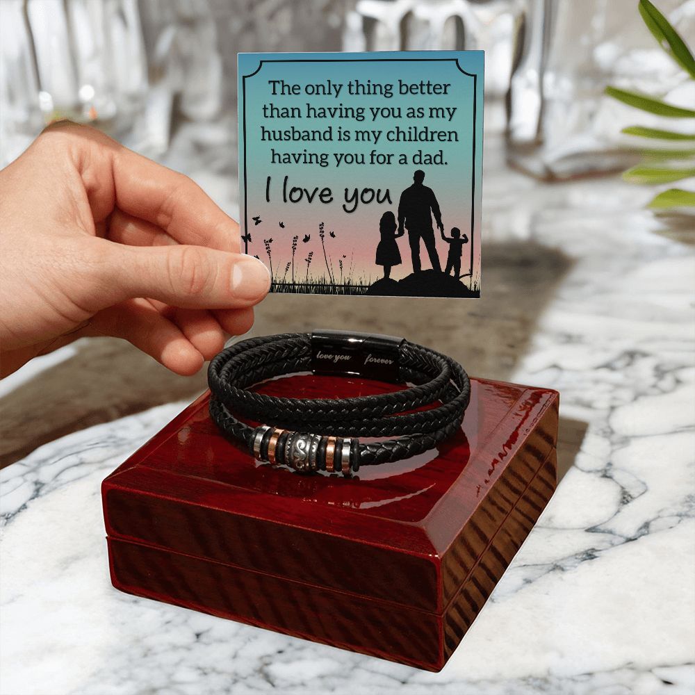 Husband | The only thing better than having you as my Husband is my children having you for a dad - Love You Forever Bracelet