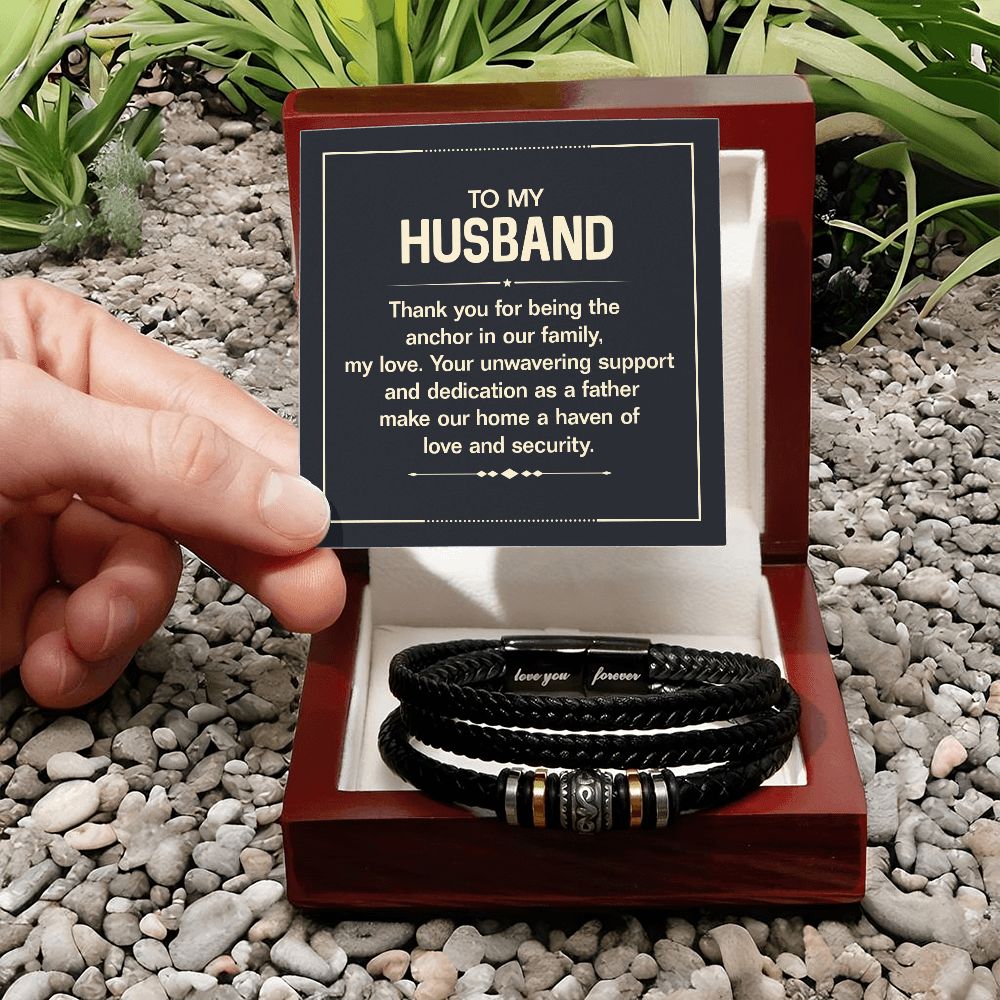 To My Husband | Your unwavering support and dedication as a Father make our home a haven of love and security - Love You Forever Bracelet